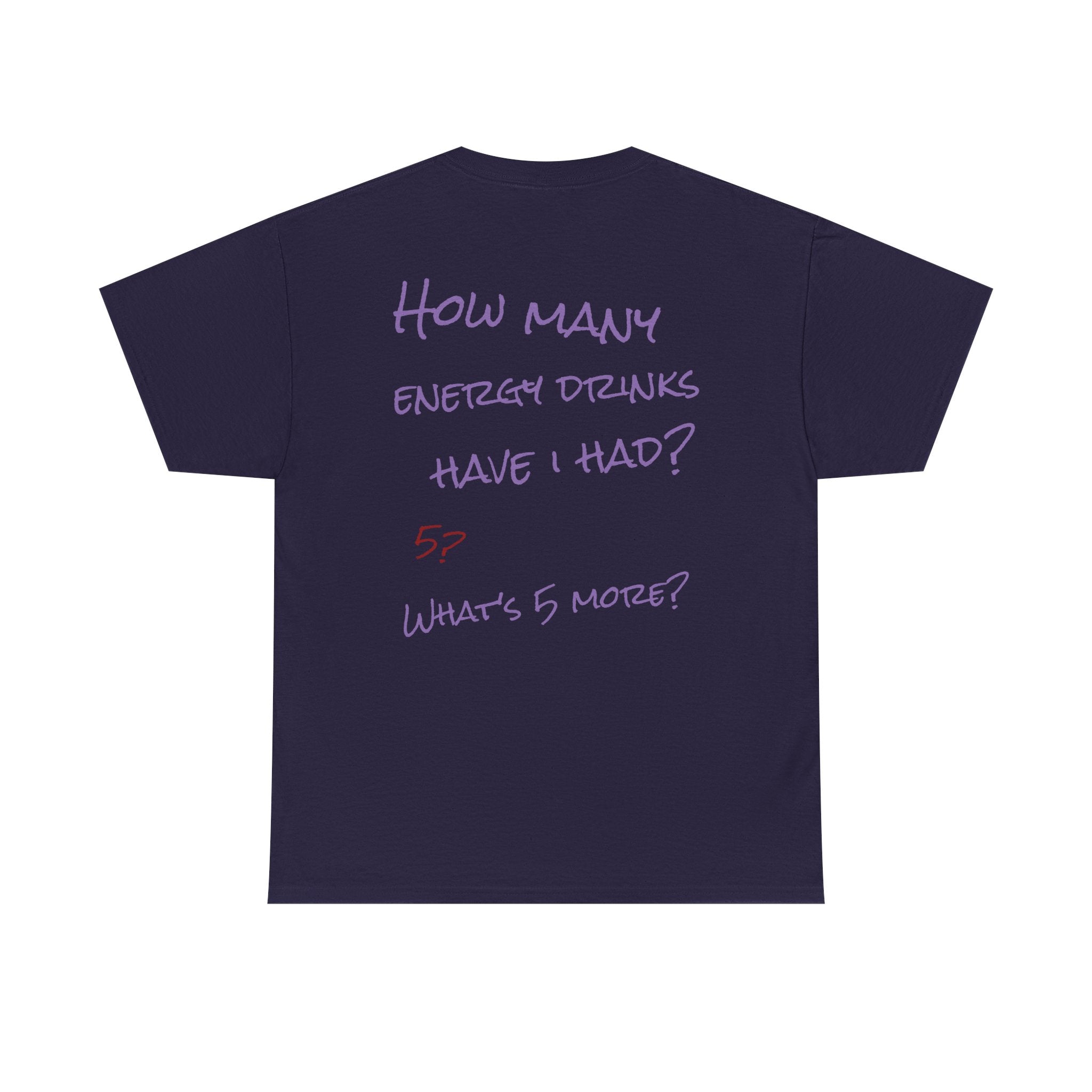 How Many Energy Drinks Have I Had? T-Shirt