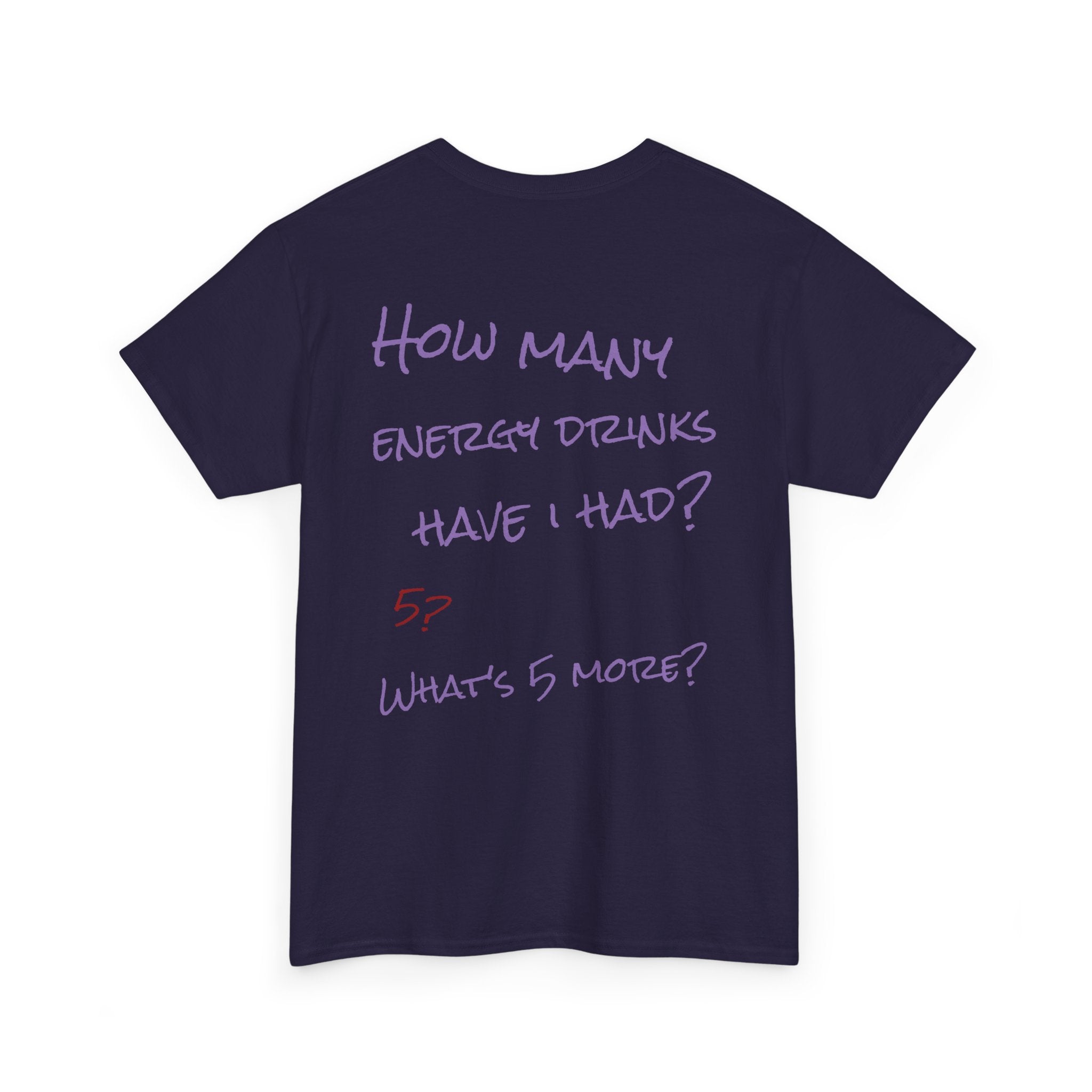 How Many Energy Drinks Have I Had? T-Shirt