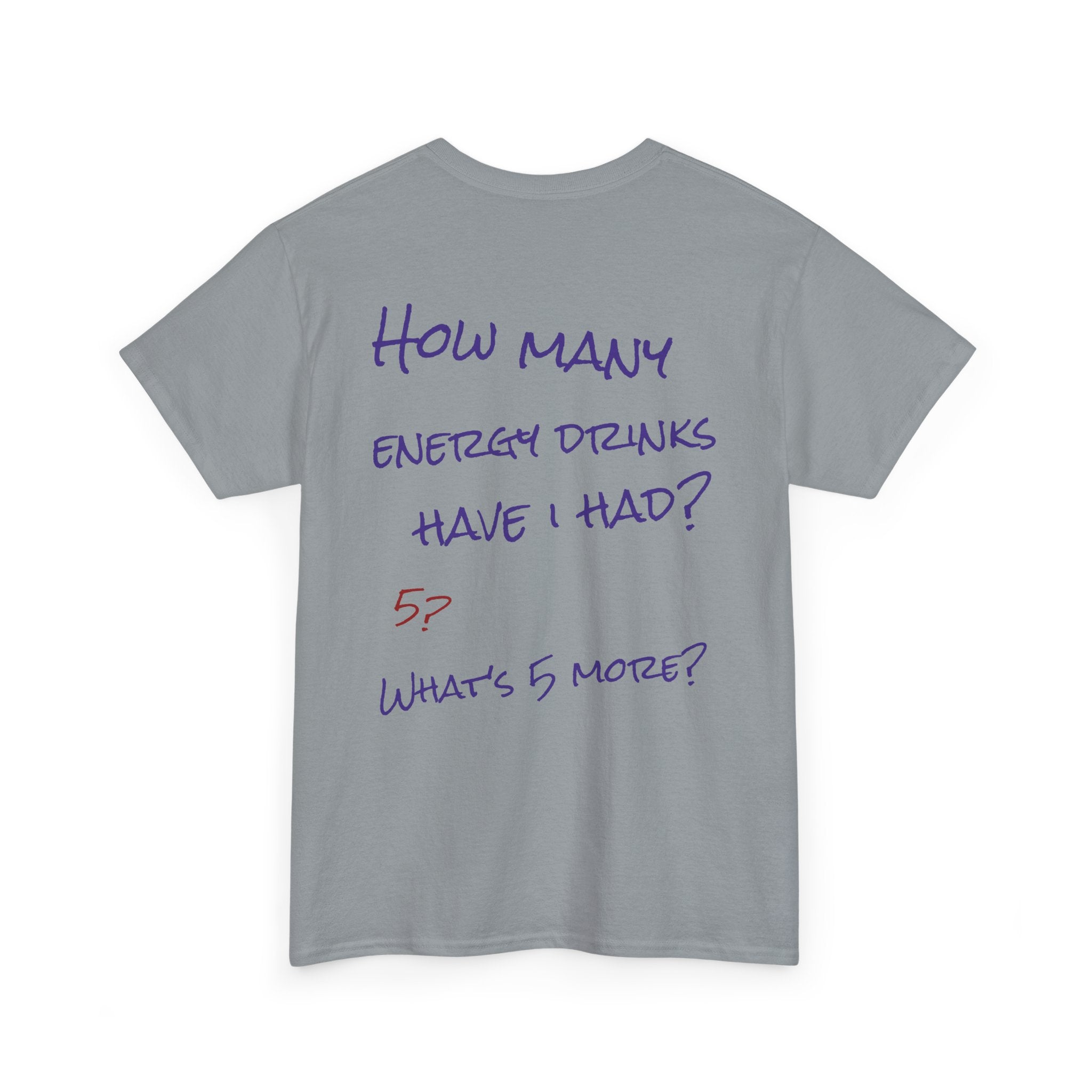 How Many Energy Drinks Have I Had? T-Shirt