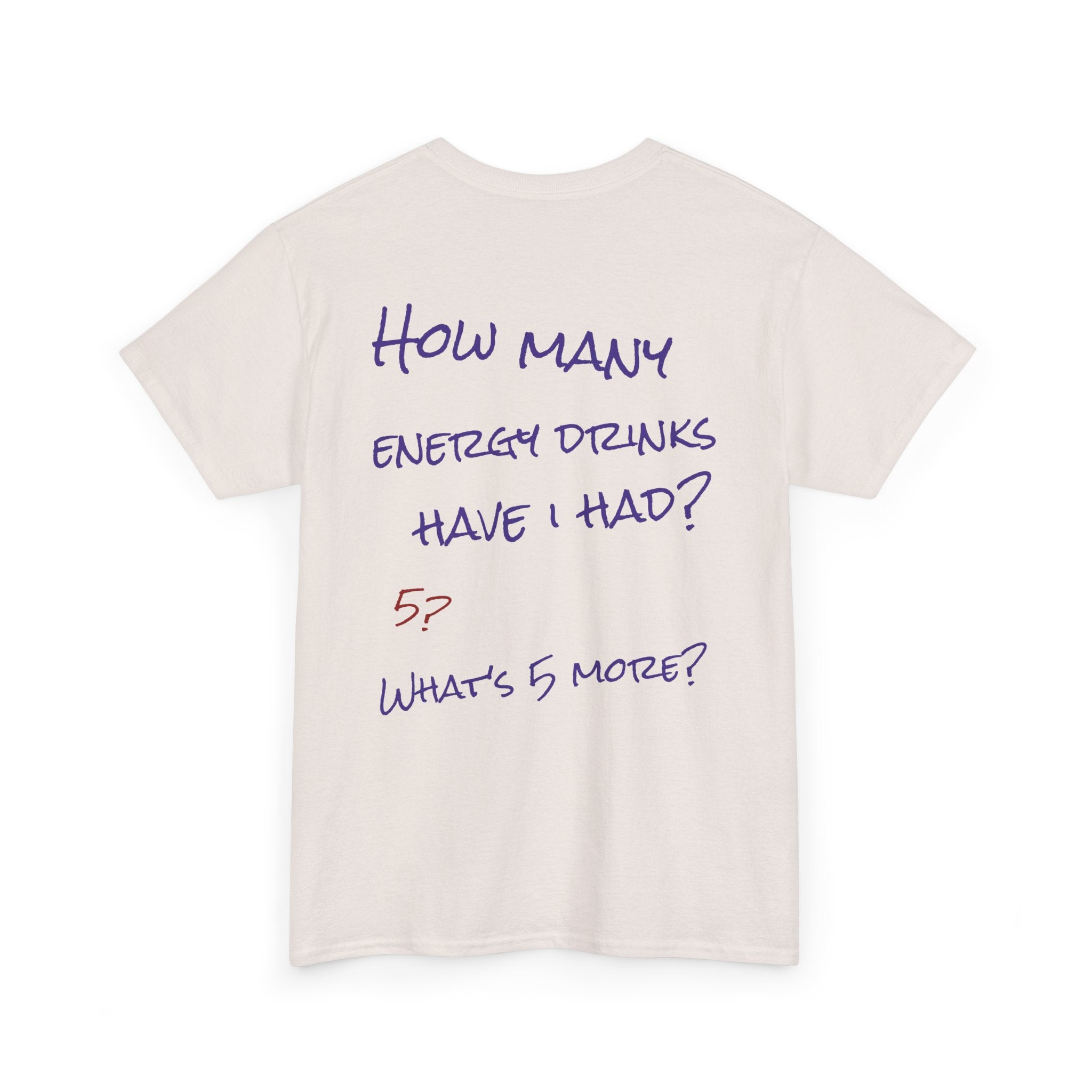 How Many Energy Drinks Have I Had? T-Shirt