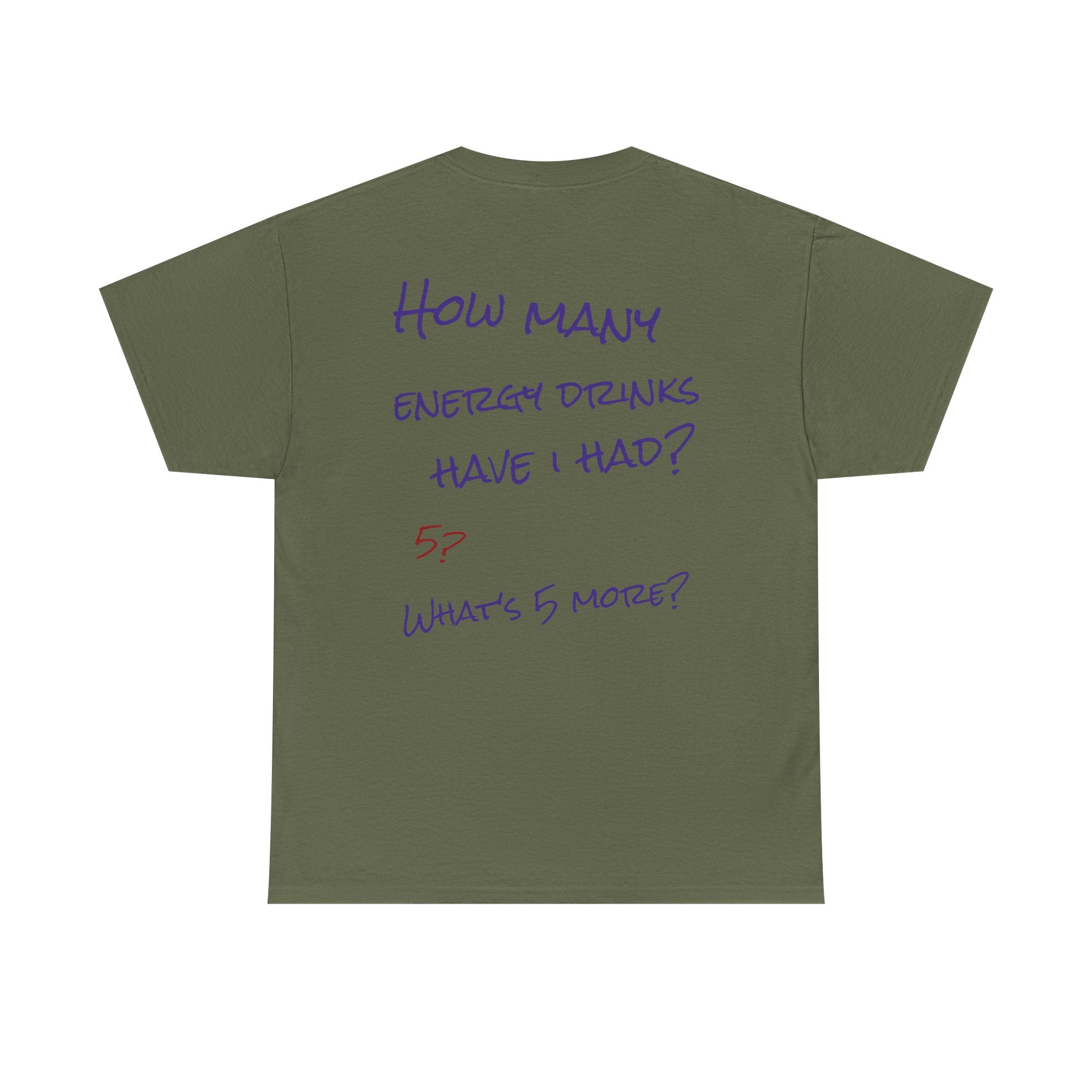 How Many Energy Drinks Have I Had? T-Shirt