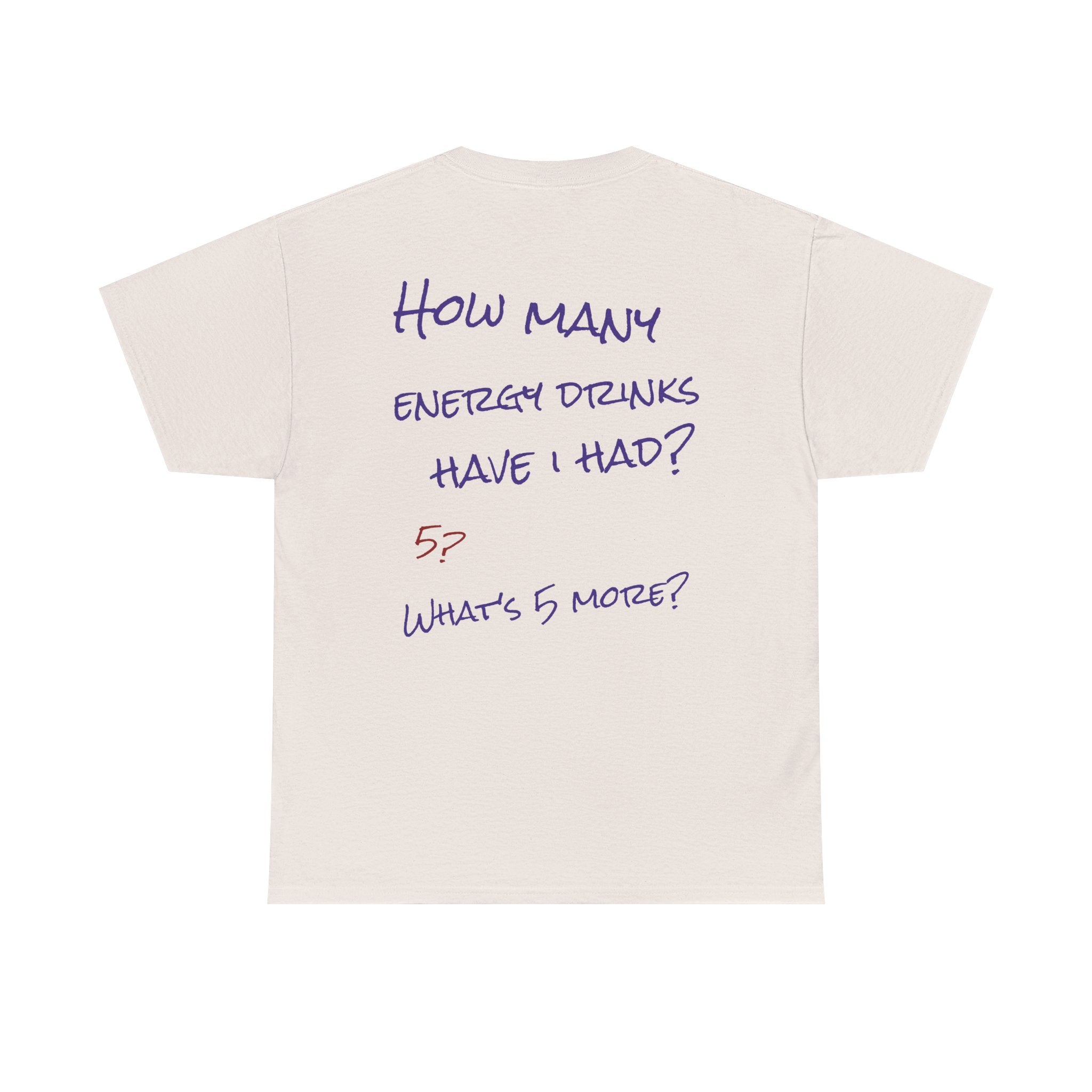 How Many Energy Drinks Have I Had? T-Shirt